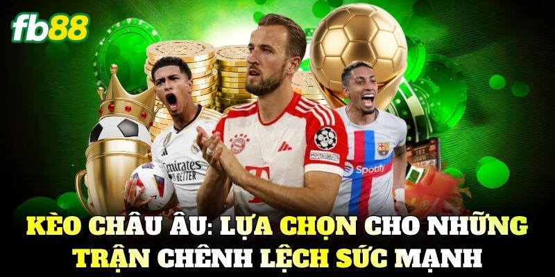 Kèo Châu Âu Là Gì? Bí Kíp Soi Kèo 1x2 Luôn Thắng 2026