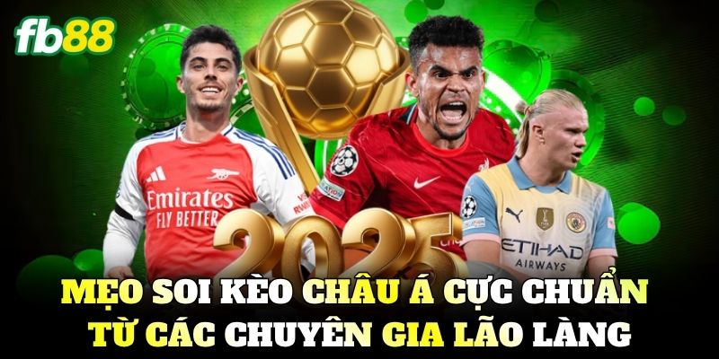 Kèo Châu Á - Cách Đọc Và Mẹo Cược Chấp Thắng Lớn FB88