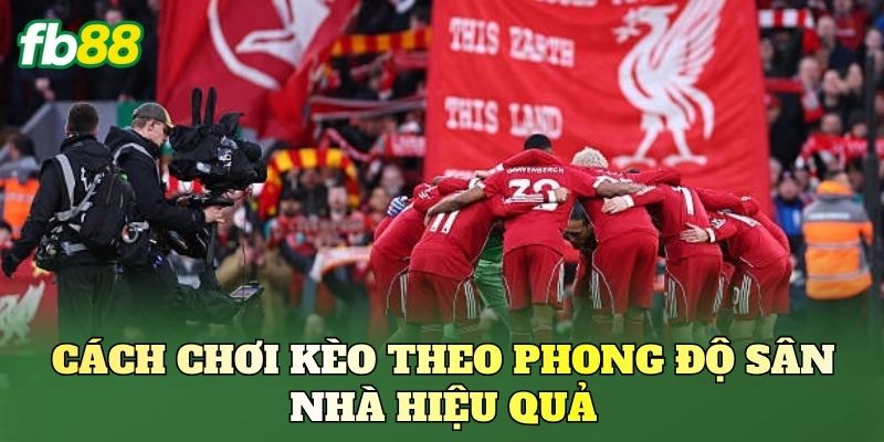 Kèo Theo Phong Độ Sân Nhà: Cách Bắt Kèo Hiệu Quả FB88 Kèo Theo Phong Độ Sân Nhà: Cách Bắt Kèo Hiệu Quả FB88