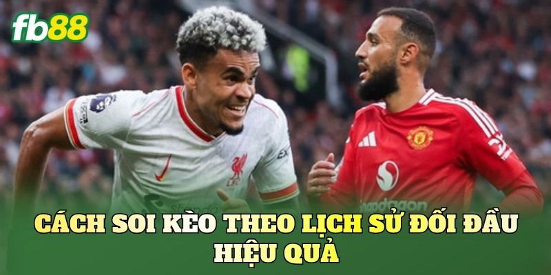 Kèo Theo Lịch Sử Đối Đầu: Cách Soi Kèo Chuẩn Xác