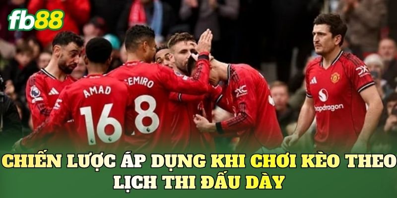 Kèo Theo Lịch Thi Đấu Dày: Cách Nhìn Lịch Để Săn Kèo Kèo Theo Lịch Thi Đấu Dày: Cách Nhìn Lịch Để Săn Kèo