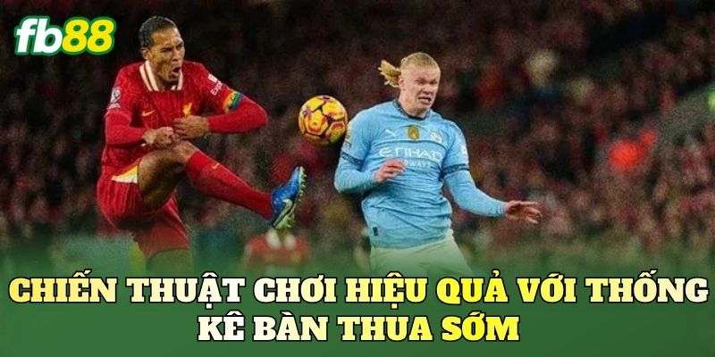 Kèo Theo Thống Kê Bàn Thua Sớm: Phân Tích Thực Chiến Kèo Theo Thống Kê Bàn Thua Sớm: Phân Tích Thực Chiến