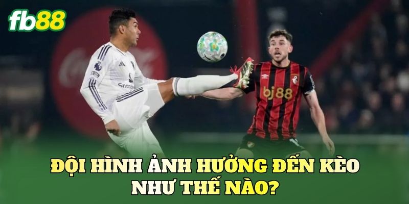 Kèo Theo Đội Hình Ra Sân: Cách Đọc Kèo Chuẩn Xác