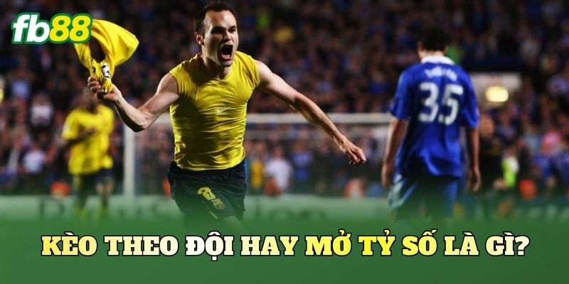 Kèo Theo Đội Hay Mở Tỷ Số: Chọn Sao Dễ Ăn Trong Trận Đấu