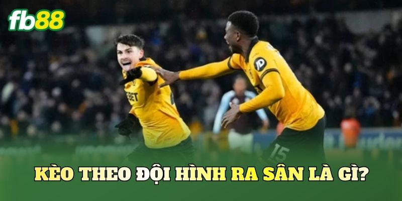 Kèo Theo Đội Hình Ra Sân: Cách Đọc Kèo Chuẩn Xác