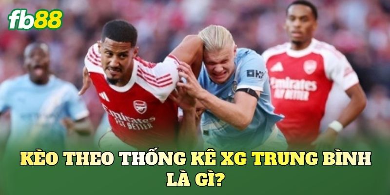 Kèo Theo Thống Kê xG Trung Bình Dễ Thắng Kèo Kèo Theo Thống Kê xG Trung Bình Dễ Thắng Kèo