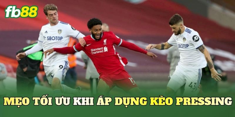 Kèo Theo Chỉ Số Pressing: Cách Đọc Trận Đấu Hiệu Quả Kèo Theo Chỉ Số Pressing: Cách Đọc Trận Đấu Hiệu Quả