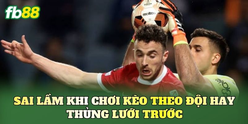 Kèo Theo Đội Hay Thủng Lưới Trước: Cách Đánh Hiệu Quả Nhất Kèo Theo Đội Hay Thủng Lưới Trước: Cách Đánh Hiệu Quả Nhất