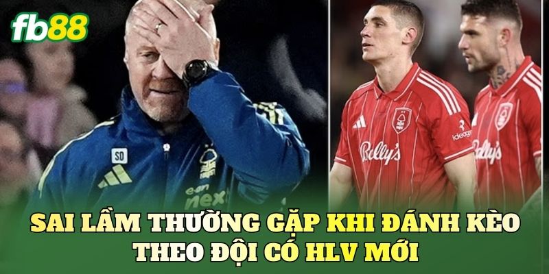 Kèo Theo Đội Có HLV Mới: Cách Nhận Diện Và Vào Kèo Chuẩn Kèo Theo Đội Có HLV Mới: Cách Nhận Diện Và Vào Kèo Chuẩn