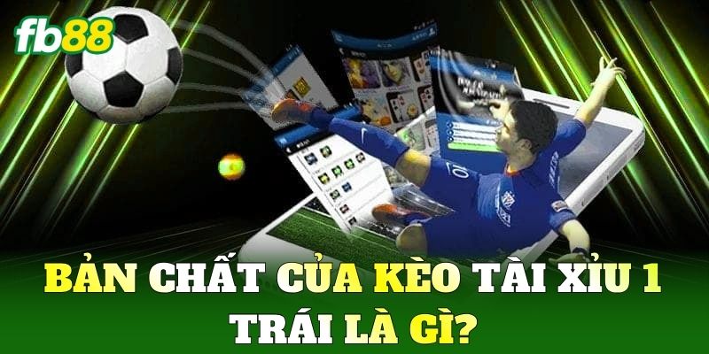 Tài Xỉu 1 Trái - Cách Đọc Vị Bảng Cược Trực Tuyến Từ FB88