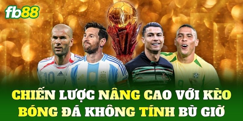 Kèo Bóng Đá Không Tính Bù Giờ Là Gì? Mẹo Chốt Cược FB88