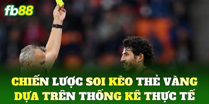 Kèo Thẻ Vàng Là Gì? Bí Kíp Phân Tích Cược Hiệu Quả Từ FB88