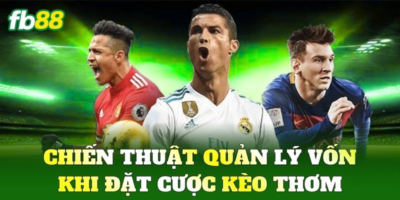 Kèo Thơm Và Bí Quyết Săn Tỷ Lệ Cược Ăn Đậm Nhất Tại FB88 Kèo Thơm Và Bí Quyết Săn Tỷ Lệ Cược Ăn Đậm Nhất Tại FB88