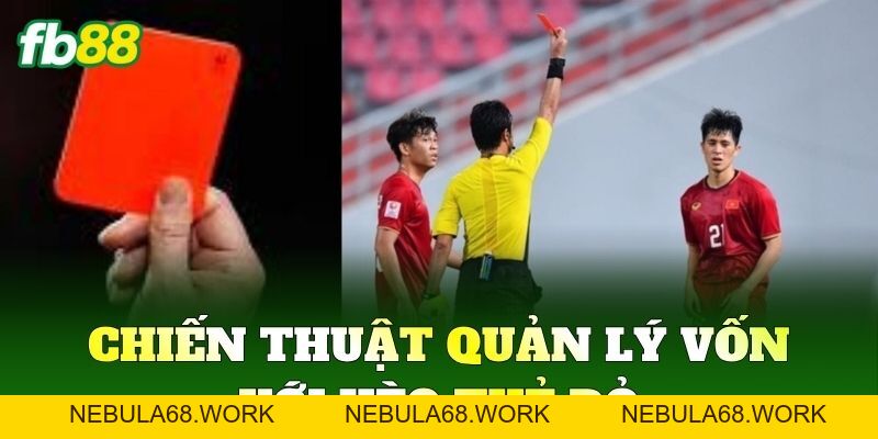 Bí Quyết Soi Kèo Thẻ Đỏ Chuẩn FB88 Dựa Vào Tính Chất Trận