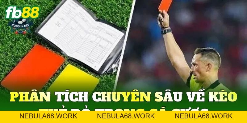Bí Quyết Soi Kèo Thẻ Đỏ Chuẩn FB88 Dựa Vào Tính Chất Trận