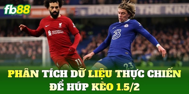 Kèo 1.5/2 - Bí Quyết Chinh Phục Mức Chấp Sâu Tại FB88