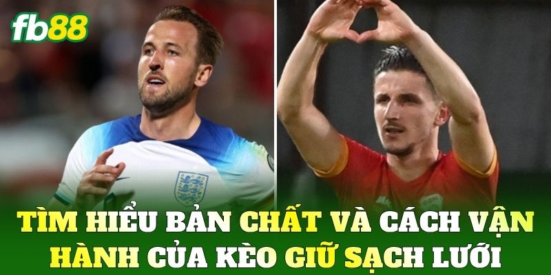Kèo Giữ Sạch Lưới FB88 - Cách Soi Kèo Chuẩn Xác Nhất