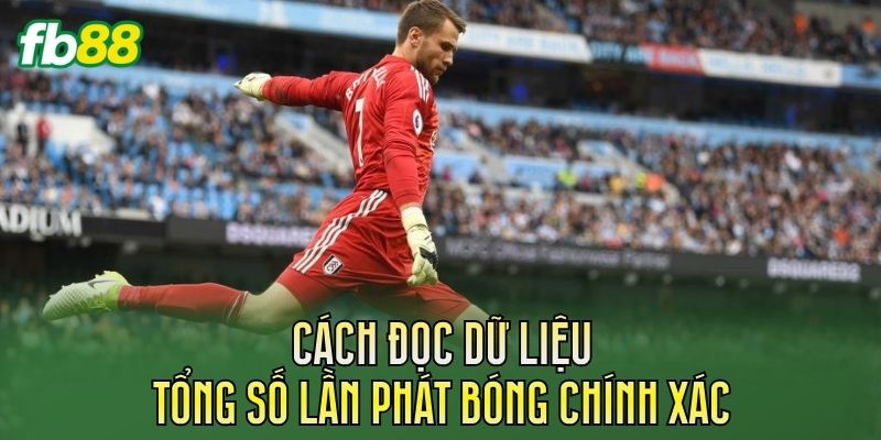 Kèo Tổng Số Lần Phát Bóng Là Gì? Cách Hiểu Chi Tiết Kèo Tổng Số Lần Phát Bóng Là Gì? Cách Hiểu Chi Tiết