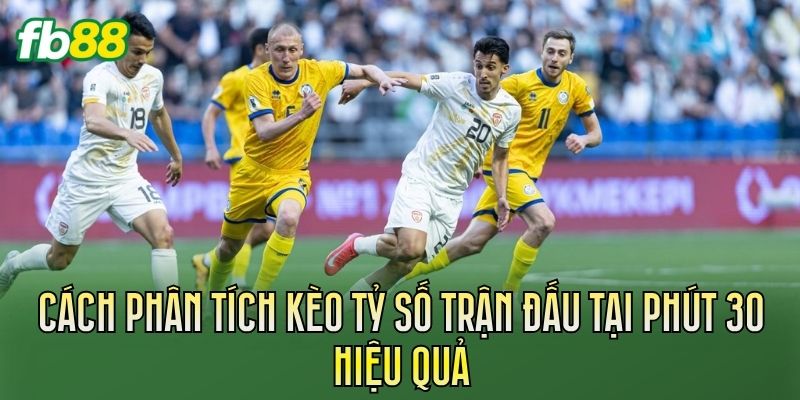 Kèo Tỷ Số Trận Đấu Tại Phút 30: Cách Đọc Kèo Live Kèo Tỷ Số Trận Đấu Tại Phút 30: Cách Đọc Kèo Live