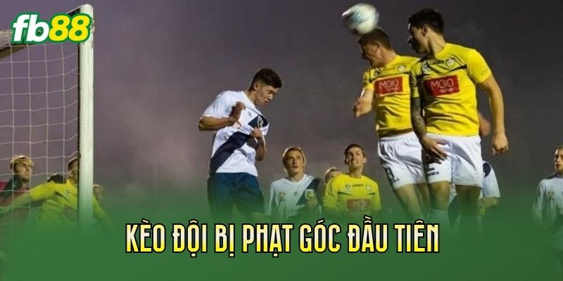 Kèo Đội Bị Phạt Góc Đầu Tiên Là Gì? Cách Hiểu Đúng