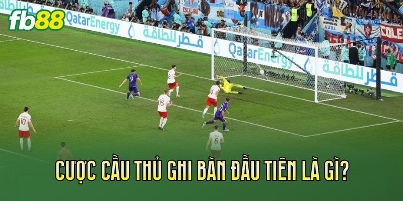 Cược Cầu Thủ Ghi Bàn Đầu Tiên: Cách Chơi Chuẩn