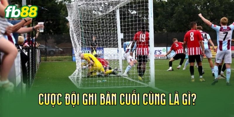 Cược Đội Ghi Bàn Cuối Cùng: Cách Chơi Hiệu Quả Cược Đội Ghi Bàn Cuối Cùng: Cách Chơi Hiệu Quả