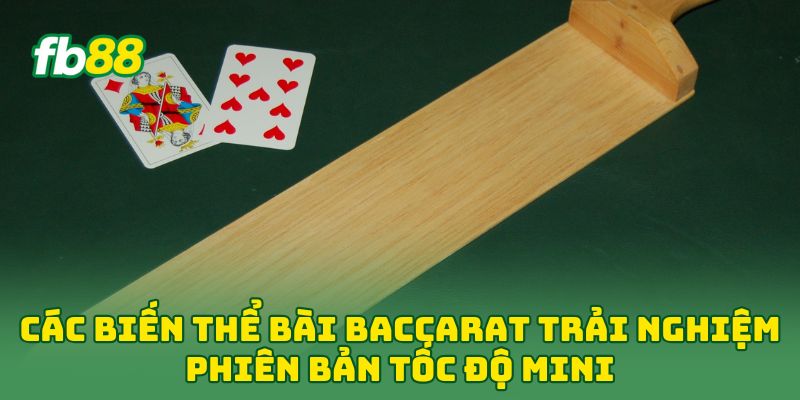 Các Biến Thể Bài Baccarat: 5 Phiên Bản Dân Chơi Phải Biết