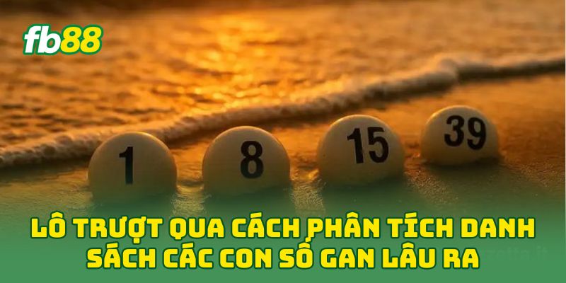 Lô Trượt: 5 Tuyệt Chiêu Bắt Số Cực Chuẩn Né sạch Lô Gan