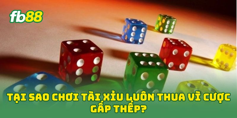 Tại Sao Chơi Tài Xỉu Luôn Thua? 5 Tip Đập Tan Chuỗi Bại Tại Sao Chơi Tài Xỉu Luôn Thua? 5 Tip Đập Tan Chuỗi Bại