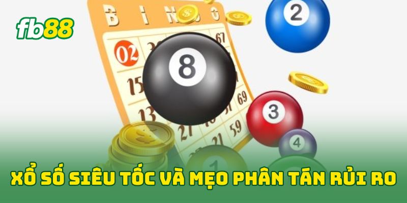 Xổ Số Siêu Tốc: 5 Bí Quyết Đánh Nhanh Thắng Lớn Tại Fb88