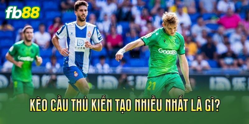 Kèo Cầu Thủ Kiến Tạo Nhiều Nhất Đáng Chú Ý Kèo Cầu Thủ Kiến Tạo Nhiều Nhất Đáng Chú Ý