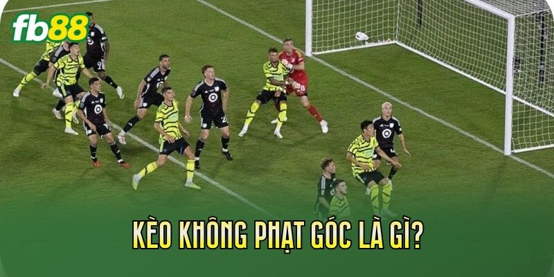 Kèo Không Phạt Góc: Cách Đọc Và Kinh Nghiệm Bắt Kèo Kèo Không Phạt Góc: Cách Đọc Và Kinh Nghiệm Bắt Kèo