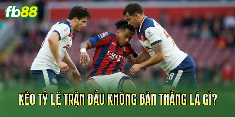 Kèo Tỷ Lệ Trận Đấu Không Bàn Thắng: Hướng Dẫn Cách Đọc Kèo Kèo Tỷ Lệ Trận Đấu Không Bàn Thắng: Hướng Dẫn Cách Đọc Kèo