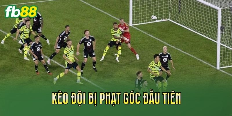 Kèo Đội Bị Phạt Góc Đầu Tiên Là Gì? Cách Hiểu Đúng