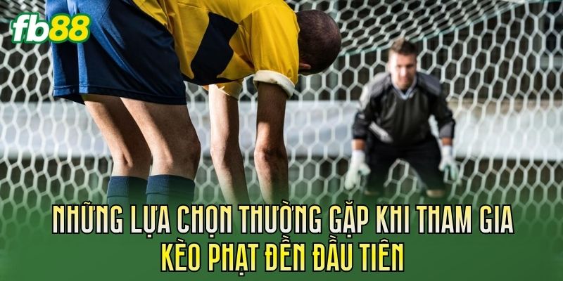 Kèo Phạt Đền Đầu Tiên: Cách Chơi Và Kinh Nghiệm Soi Kèo