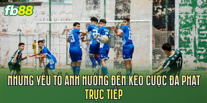 Kèo Cược Đá Phạt Trực Tiếp Và Cách Đọc Kèo