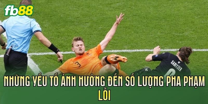 Cược Tổng Số Pha Phạm Lỗi Trong Bóng Đá: Cách Chơi Hiệu Quả