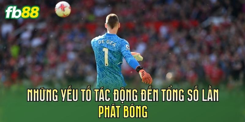Kèo Tổng Số Lần Phát Bóng Là Gì? Cách Hiểu Chi Tiết Kèo Tổng Số Lần Phát Bóng Là Gì? Cách Hiểu Chi Tiết