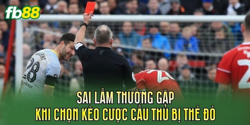 Kèo Cược Cầu Thủ Bị Thẻ Đỏ Và Cách Đọc Kèo Chuẩn