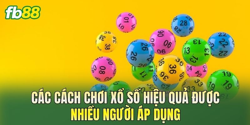 Cách Chơi Xổ Số Hiệu Quả Dành Cho Người Mới