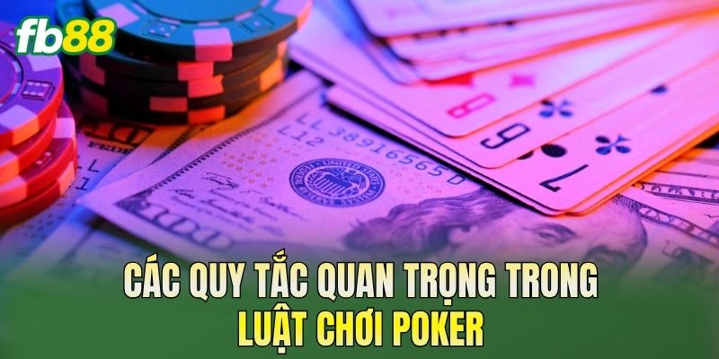 Luật Chơi Poker Cơ Bản Và Quy Tắc Cần Biết Luật Chơi Poker Cơ Bản Và Quy Tắc Cần Biết