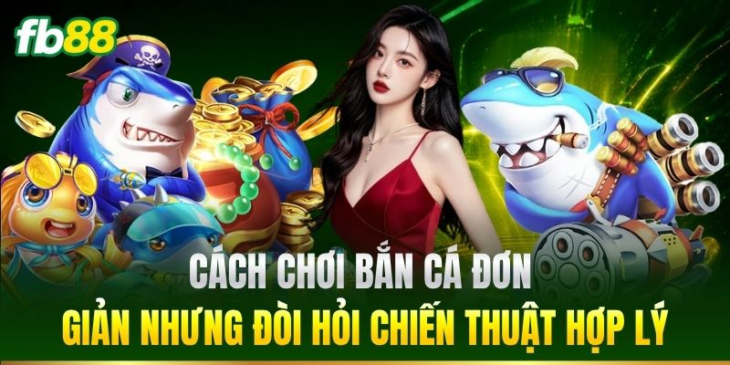 Bắn Cá FB88 – Khám Phá Đại Dương Giải Trí Đầy Kịch Tính