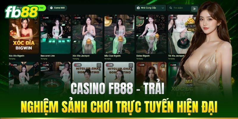 Casino FB88 – Trải Nghiệm Sảnh Chơi Trực Tuyến Hiện Đại