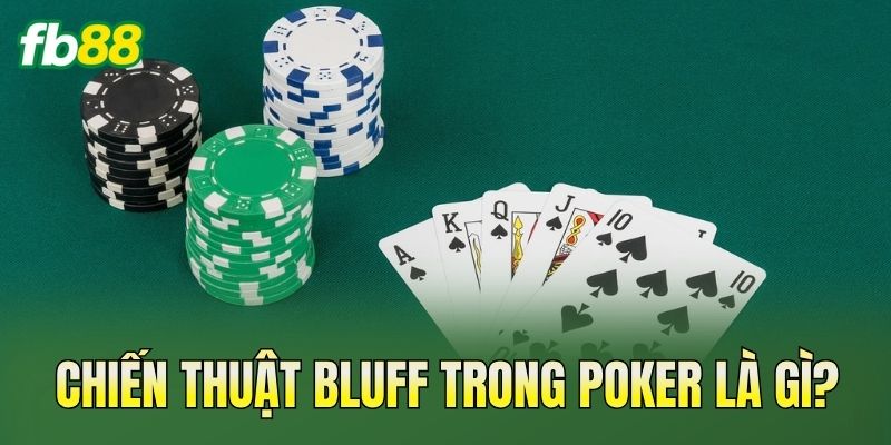 Chiến Thuật Bluff Trong Poker Giúp Tăng Lợi Thế Chơi Chiến Thuật Bluff Trong Poker Giúp Tăng Lợi Thế Chơi