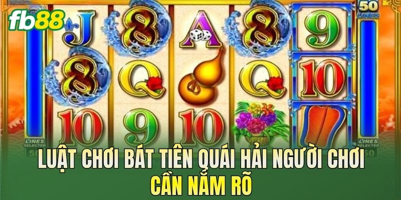 Bát Tiên Quái Hải: Cách Chơi Và Thông Tin Chi Tiết