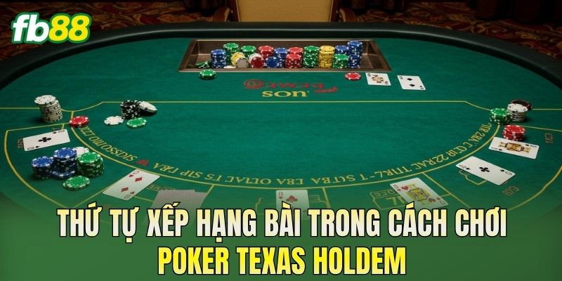 Cách Chơi Poker Texas Holdem Chi Tiết Cho Người Mới