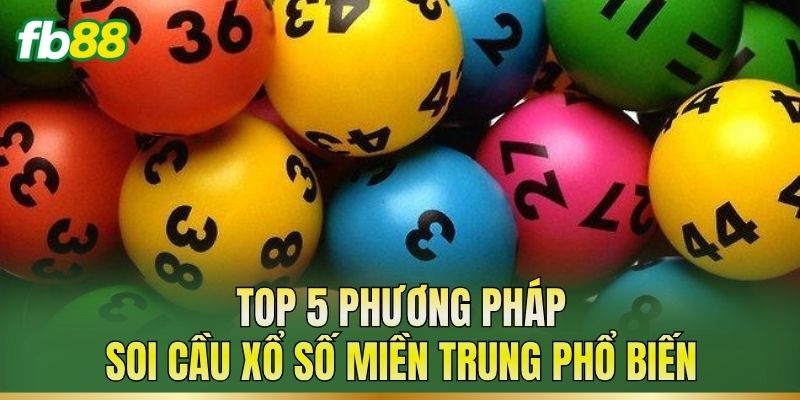 Soi Cầu Xổ Số Miền Trung: Cách Theo Dõi Và Phân Tích