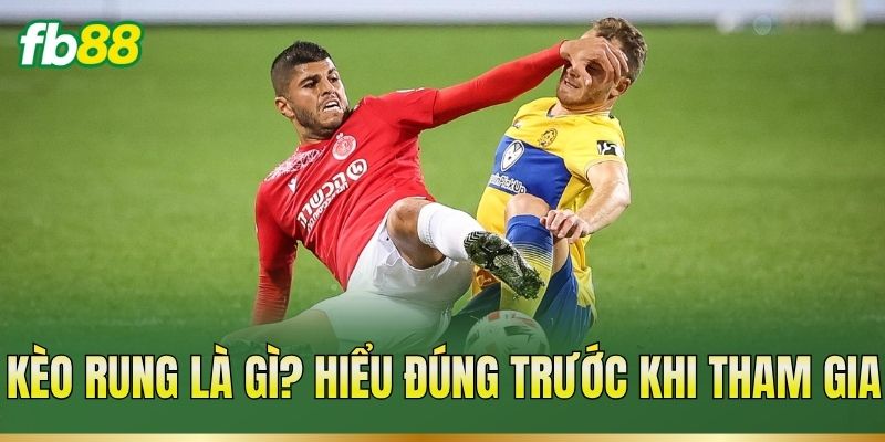 Kèo Rung – Cách Đọc Tỷ Lệ Và Theo Dõi Biến Động Kèo
