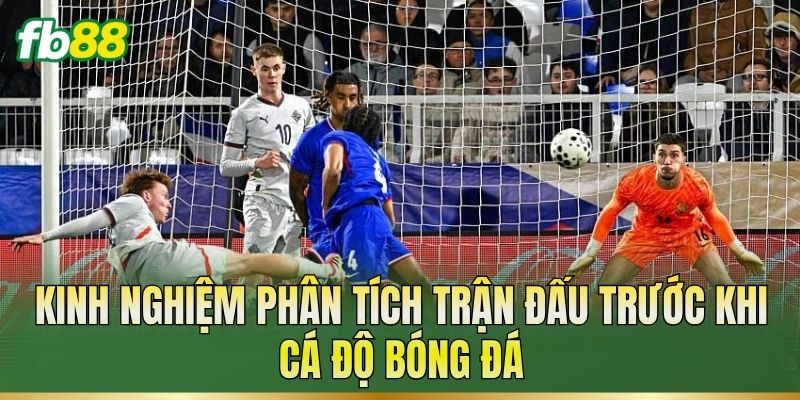 Cá Độ Bóng Đá – Cách Đọc Kèo Và Phân Tích Trận Đấu Cá Độ Bóng Đá – Cách Đọc Kèo Và Phân Tích Trận Đấu