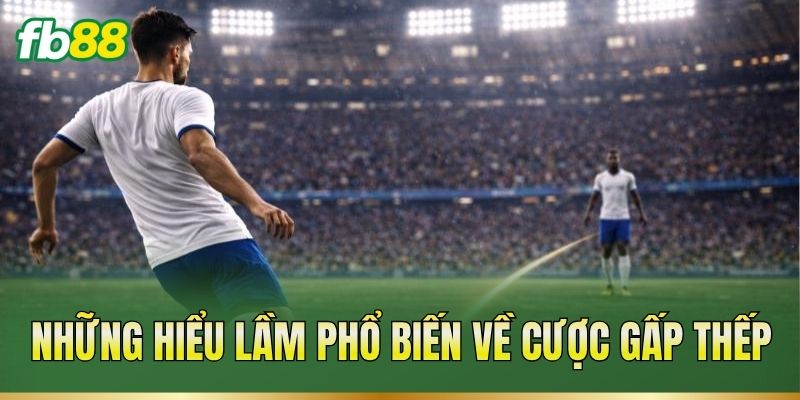 Cược Gấp Thếp – Cách Tính Mức Cược Qua Từng Kèo Bóng